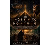 The Exodus Protocol: When Liberation Became the Book of Moses: 3 (The Seraphim Chronicles)