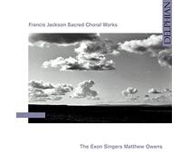 The Exon Singers - Francis Jackson: Sacred Choral Works