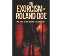 The Exorcism of Roland Doe: The True Story Behind The Exorcist