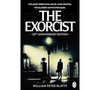 The Exorcist: Quite possibly the most terrifying novel ever written . . .