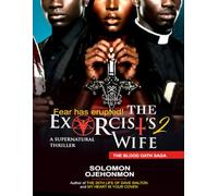 THE EXORCIST'S WIFE 2 (THE BLOOD OATH SAGA)