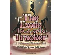 The Exotic Income Tracker: The Personal Finance Tool Made by A Dancer, For Dancers (Financially Fine Tools)