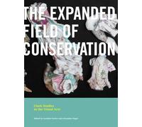 The Expanded Field of Conservation (Clark Studies in the Visual Arts)