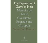 The Expansion of Gases by Heat: Memoirs by Dalton, Gay-Lussac, Regnault and Chappuis