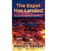 The Expat Has Landed; Relocate, Rebuild, Reinvent: 1 (The Expat Chronicles)