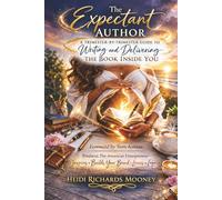 The Expectant Author: A Trimester-by-Trimester Guide to Writing and Delivering the Book Inside You (The Expectant Author Series)