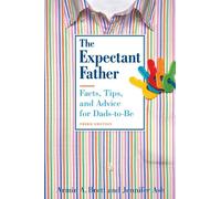 The Expectant Father: Facts, Tips, and Advice for Dads-to-Be (New Father Series)