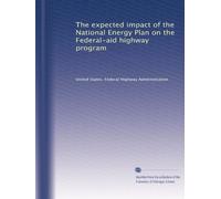 The expected impact of the National Energy Plan on the Federal-aid highway program