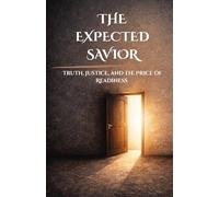 The Expected Savior: Truth, Justice, and the Price of Readiness