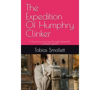 The Expedition Of Humphry Clinker: A Humorous Journey Through Eighteenth-Century England
