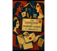 The Expedition of Humphry Clinker: Annotated Edition with a Glossary of Dialects, Latin, and Obsolete English