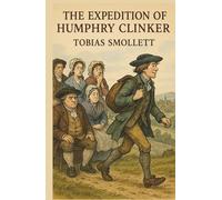THE EXPEDITION OF HUMPHRY CLINKER: Epistolary Novel of British Life and Laughter