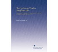 The Expeditions of Zebulon Montgomery Pike: To Headwaters of the Mississippi River, Through Louisiana Territory, and in New Spain, During the Years 1805-6-7. V.2