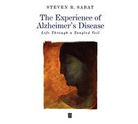 The Experience of Alzheimer's Disease: Life Through a Tangled Veil