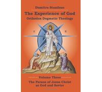 The Experience of God: Orthodox Dogmatic Theology, vol. 3, The Person of Jesus Christ as God and Savior by Dumitru Staniloae (2011-05-17)