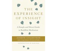 The Experience of Insight: A Simple and Direct Guide to Buddhist Meditation