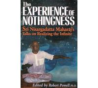 The Experience of Nothingness: Sri Nisargadatta Maharaj's Talks on Realizing the Infinite