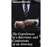 The Experiences Of A Barrister And Confessions Of An Attorney (ebook)