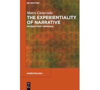 The Experientiality of Narrative: An Enactivist Approach: 43 (Narratologia, 43)