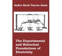 The Experimental and Historical Foundations of Electricity