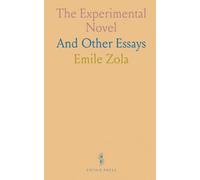 The Experimental Novel: And Other Essays
