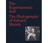 The Experimental Self: The Photography of Edvard Munch