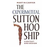 The Experimental Sutton Hoo Ship: Context and Design