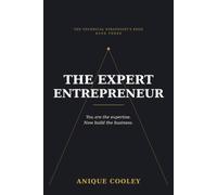 The Expert Entrepreneur: Turn Your Expertise into a Business - Packaging, Pricing, Marketing, and Scale (The Technical Strategist's Edge)