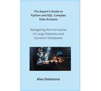 The Expert's Guide to Python and SQL: Navigating the Intricacies of Large Datasets and Dynamic Databases