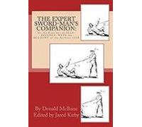 The Expert Sword-man S Companion: Or The True Art Of Self-defence. Wit