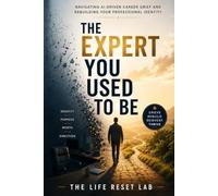 The Expert You Used to Be: Navigating AI-Driven Career Grief and Rebuilding Your Professional Identity (Decoding Life)