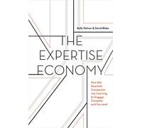 The Expertise Economy: How the Smartest Companies Use Learning to Engage, Compete and Succeed