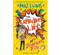 The Exploding Life of Scarlett Fife: Book 1