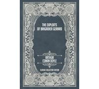 The Exploits of Brigadier Gerard - Classic Collector Edition (Annotated)