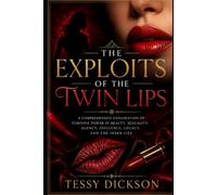 THE EXPLOITS OF THE TWIN LIPS: Female Sexuality, Power, and the Politics of Desire