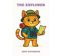 THE EXPLORER - ENFP NOTEBOOK: An Adventurous and Inspiring Notebook for Curious, Passion-Driven Minds