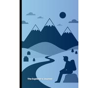 The Explorer’s Journal: Documenting Life’s Greatest Adventures: A Guided Travel Notebook for Capturing Memories, Moments & Milestones
