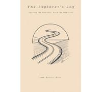 The Explorer’s Log: Capture the Moments, Keep the Memories