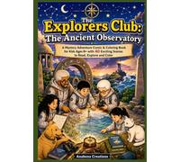 The Explorers Club: The Ancient Observatory: A Mystery Adventure Comic & Coloring Book for Kids Ages 8+ with 40 Exciting Scenes to Read, Explore and ... Mystery Adventure Comic & Coloring Books)