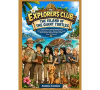 The Explorers Club: The Island of the Giant Turtles: A Comic Story & Coloring Adventure with 40 Exciting Scenes to Color • Discover Hidden Islands, ... Giant Sea Turtles, and the Power of Teamwork