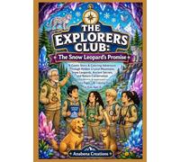 The Explorers Club: The Snow Leopard's Promise: A Comic Story & Coloring Adventure Through Hidden Crystal Mountains, Snow Leopards, Ancient Secrets, ... Pages + 40 Coloring Pages | For Kids Ages 8+