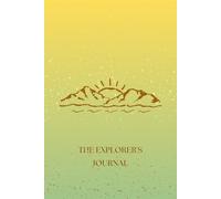 The Explorer's Journal: 100 Pages to Document Your Adventures Around the World