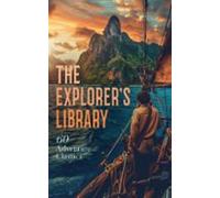 The Explorers Library: 60 Adventure Classics (ebook)