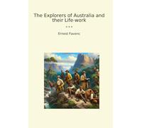 The Explorers of Australia and their Life-work (Classic Books)