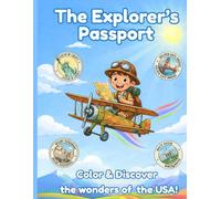 The Explorer's Passport: Color & Discover the wonders of the USA!