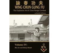 The Explosive Art of Close Range Combat Vol. 4: Biu Jee and Sticky Hands by Randy Williams Wing Chun (Randy Williams: The Explosive Art of Close Range Combat Wing Chun)