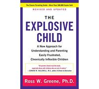 The Explosive Child [Fifth Edition]: A New Approach for Understanding and Parenting Easily Frustrated, Chronically Inflexible Children