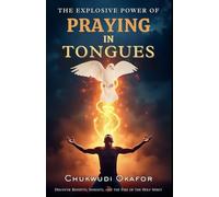 The Explosive Power of Praying in Tongues: Discover Benefits, Insights, and the Fire of the Holy Spirit