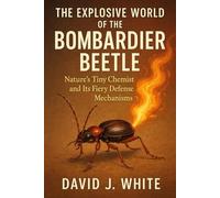 The Explosive World of the Bombardier Beetle: Nature’s Tiny Chemist and Its Fiery Defense Mechanisms