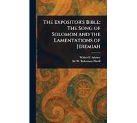 The Expositor's Bible: The Song of Solomon and the Lamentations of Jeremiah